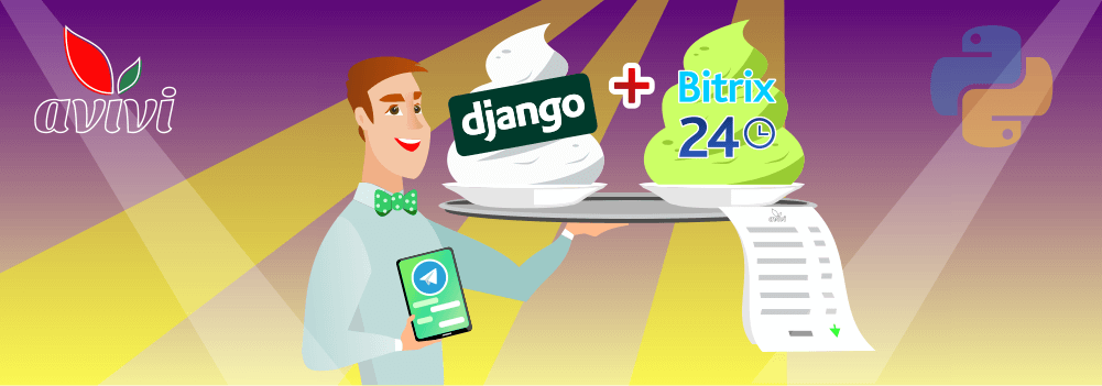 Integrated solution Django + Bitrix24 for a long-term business project from Avivi. Bonus — Telegram bot